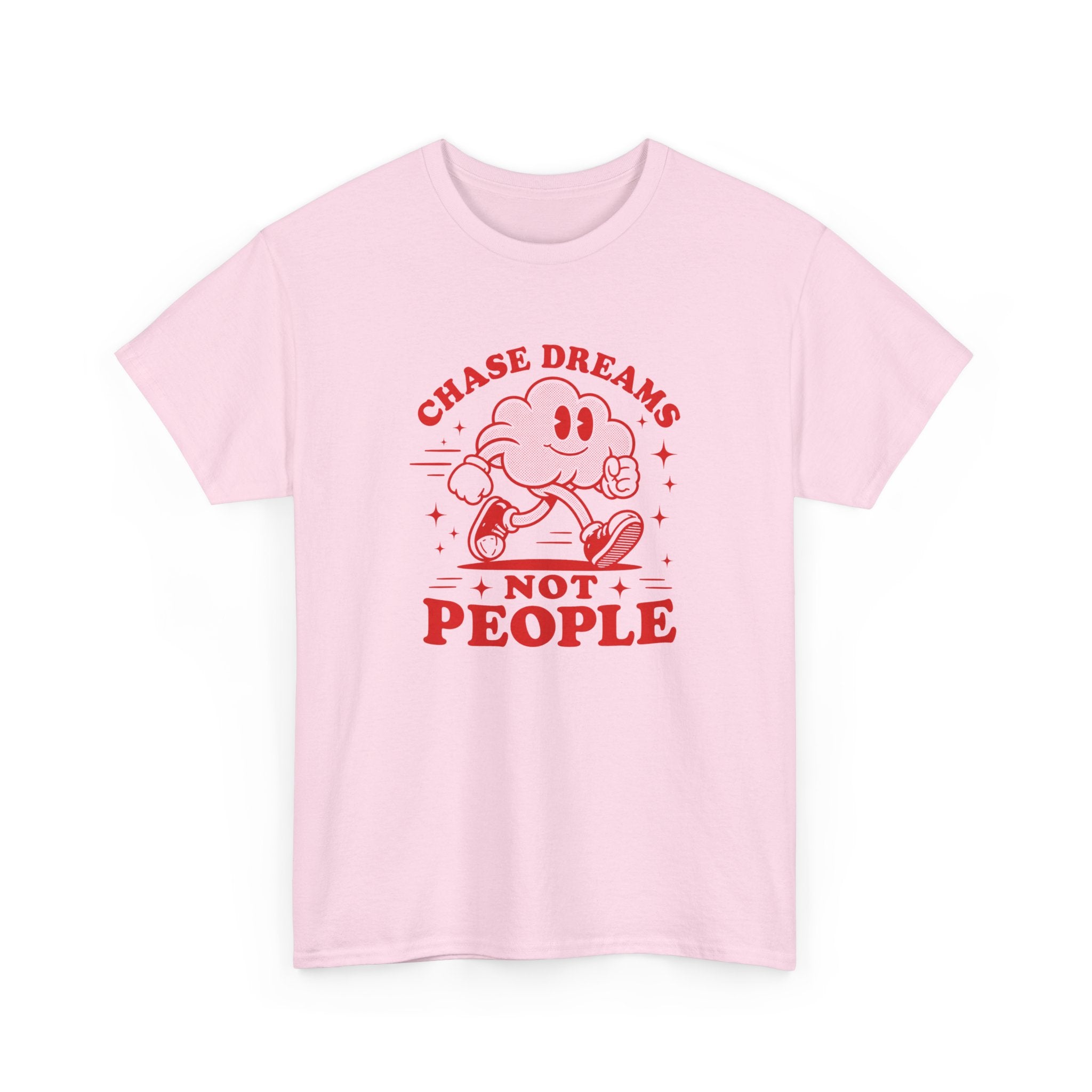 Chase Dreams Not People T-Shirt — Inspirational Motivational Tee