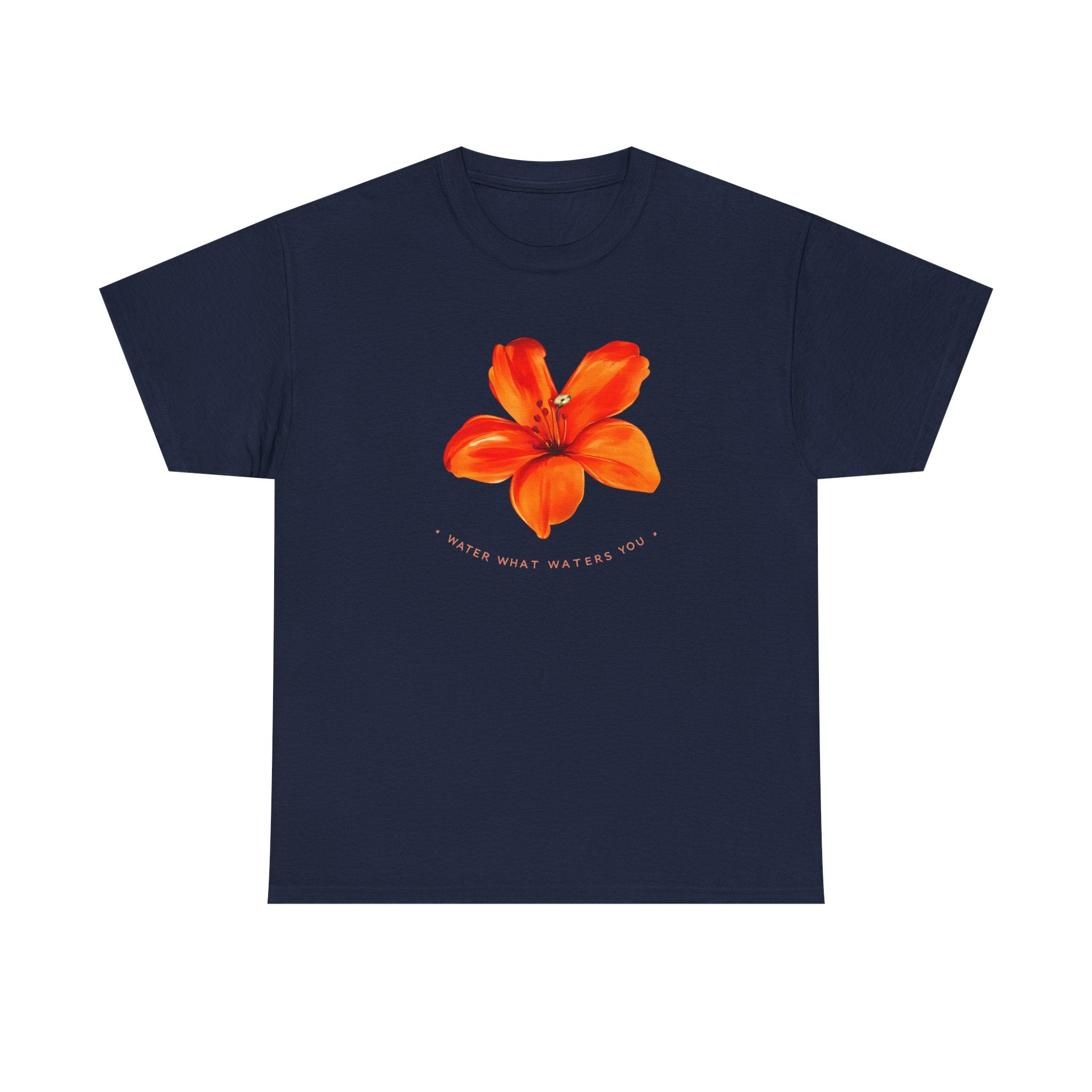 Water What Waters Your Flower T-Shirt — Inspirational Summer Garden Tee