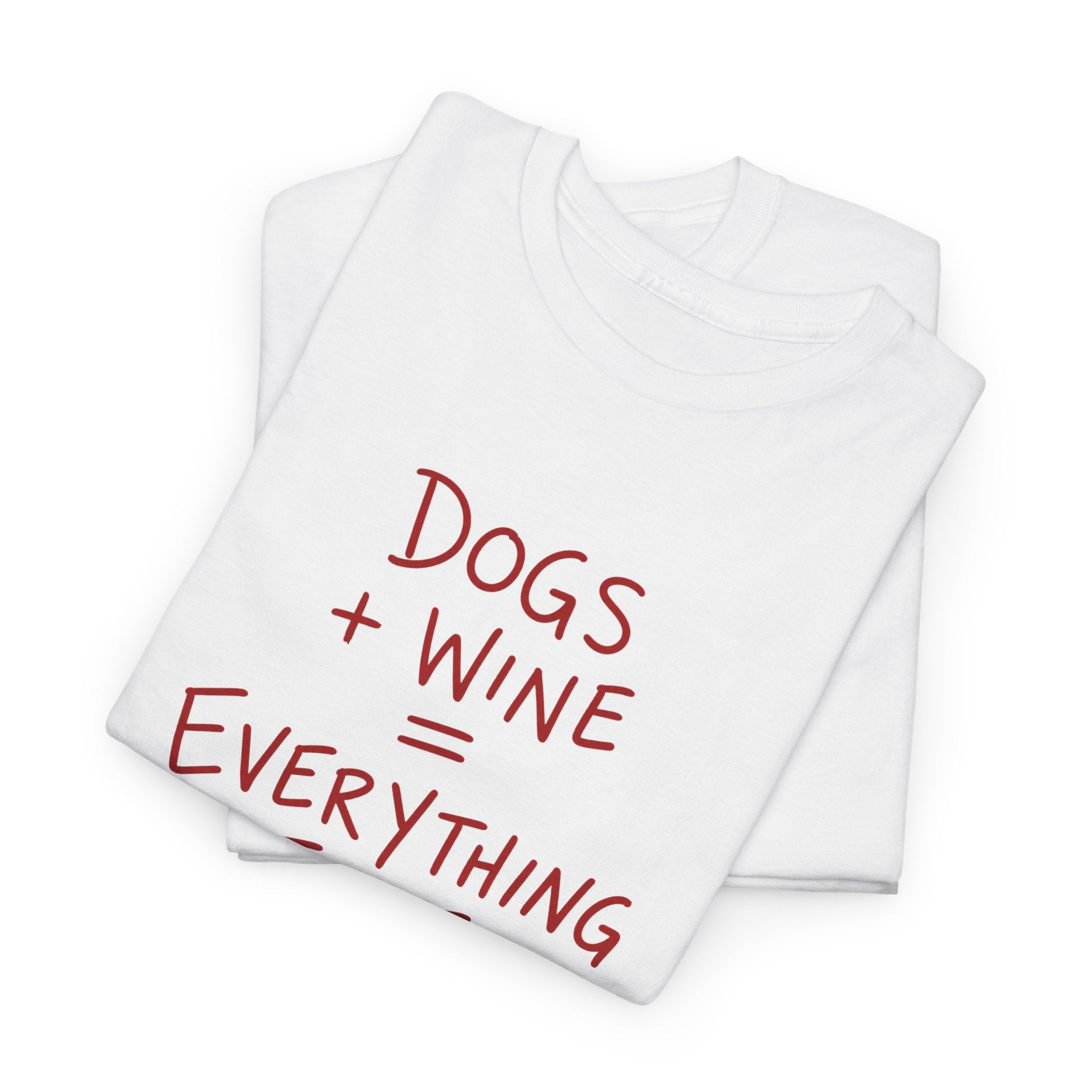 Dogs and Wine T-Shirt — Funny Pet Lover Tee