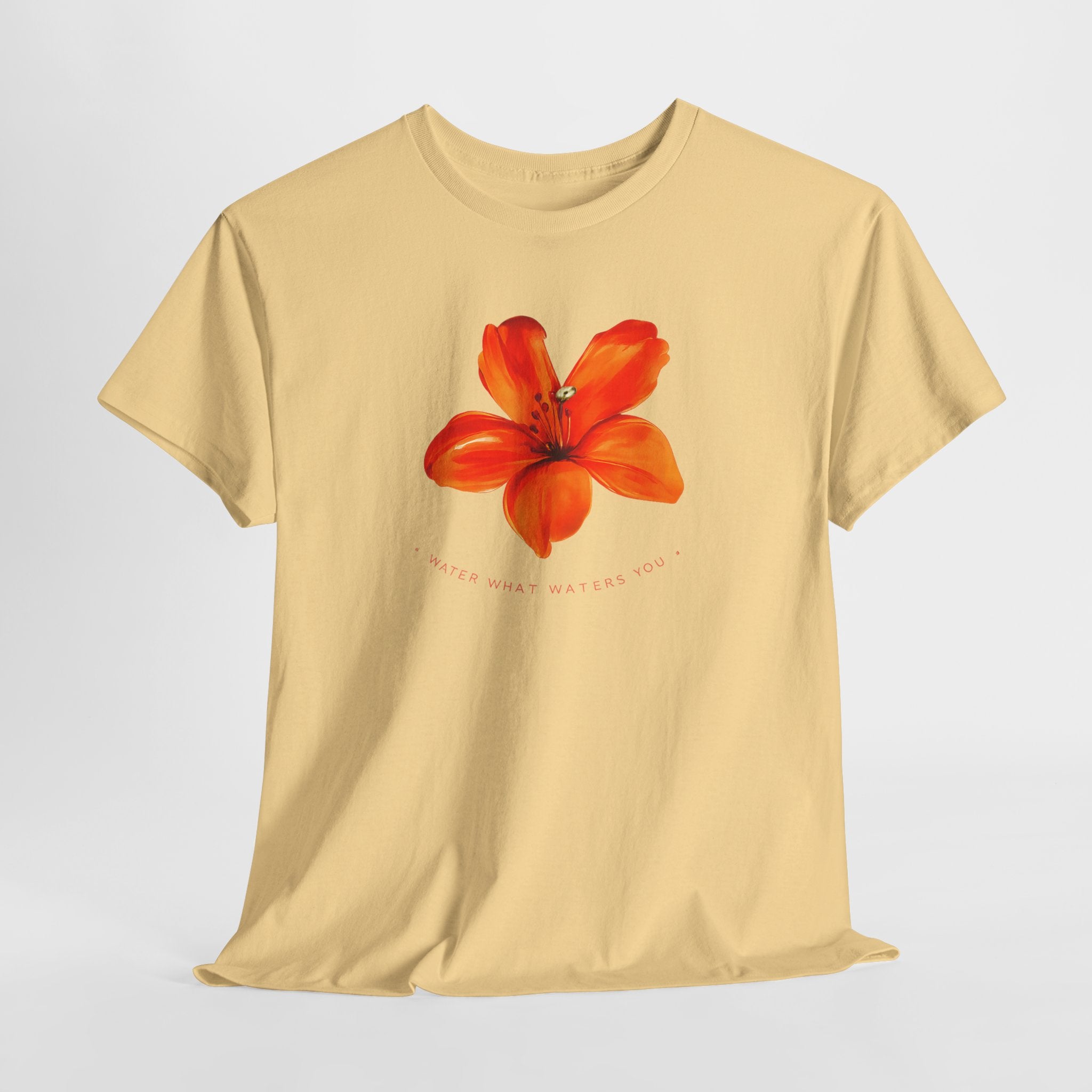 Water What Waters Your Flower T-Shirt — Inspirational Summer Garden Tee