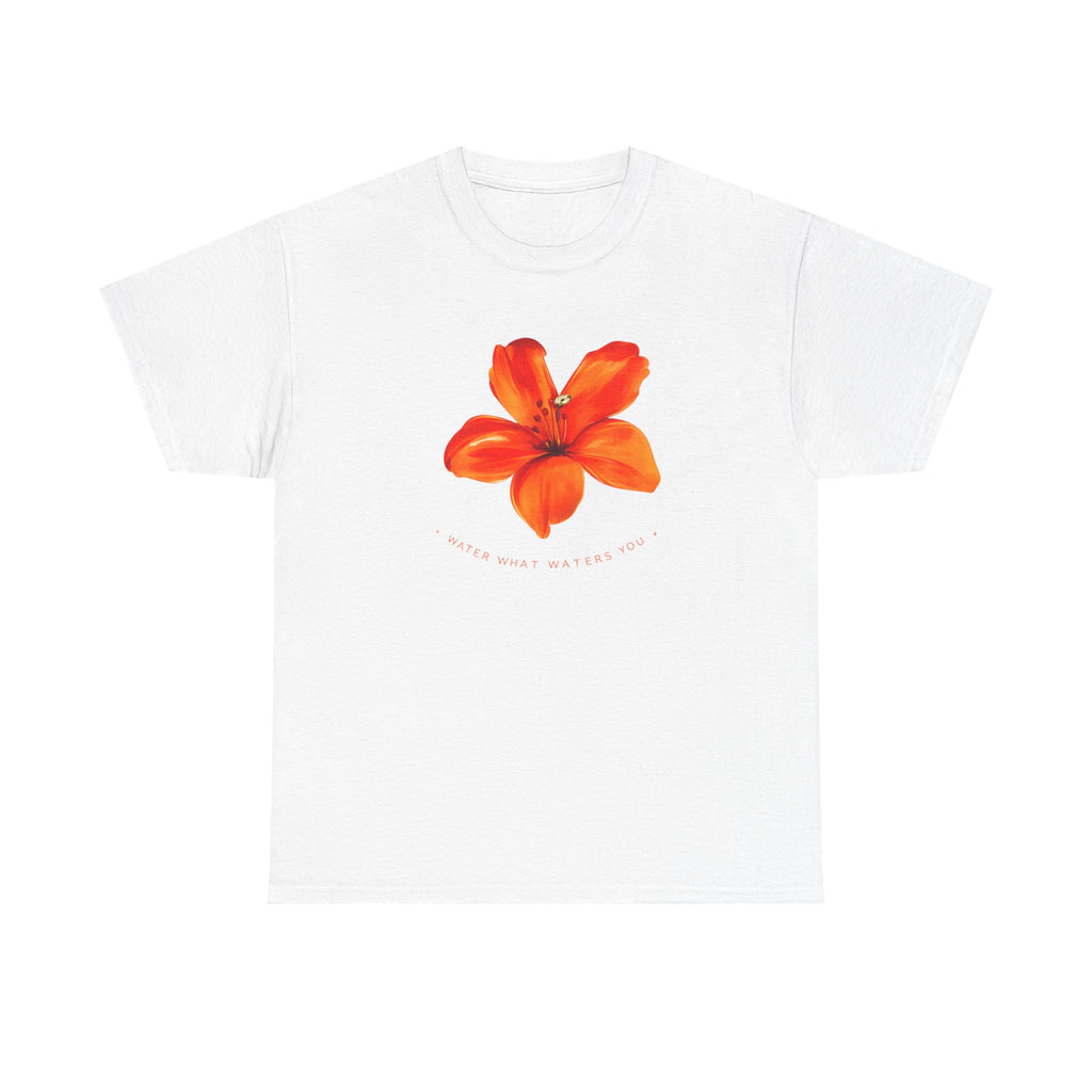 Water What Waters Your Flower T-Shirt — Inspirational Summer Garden Tee