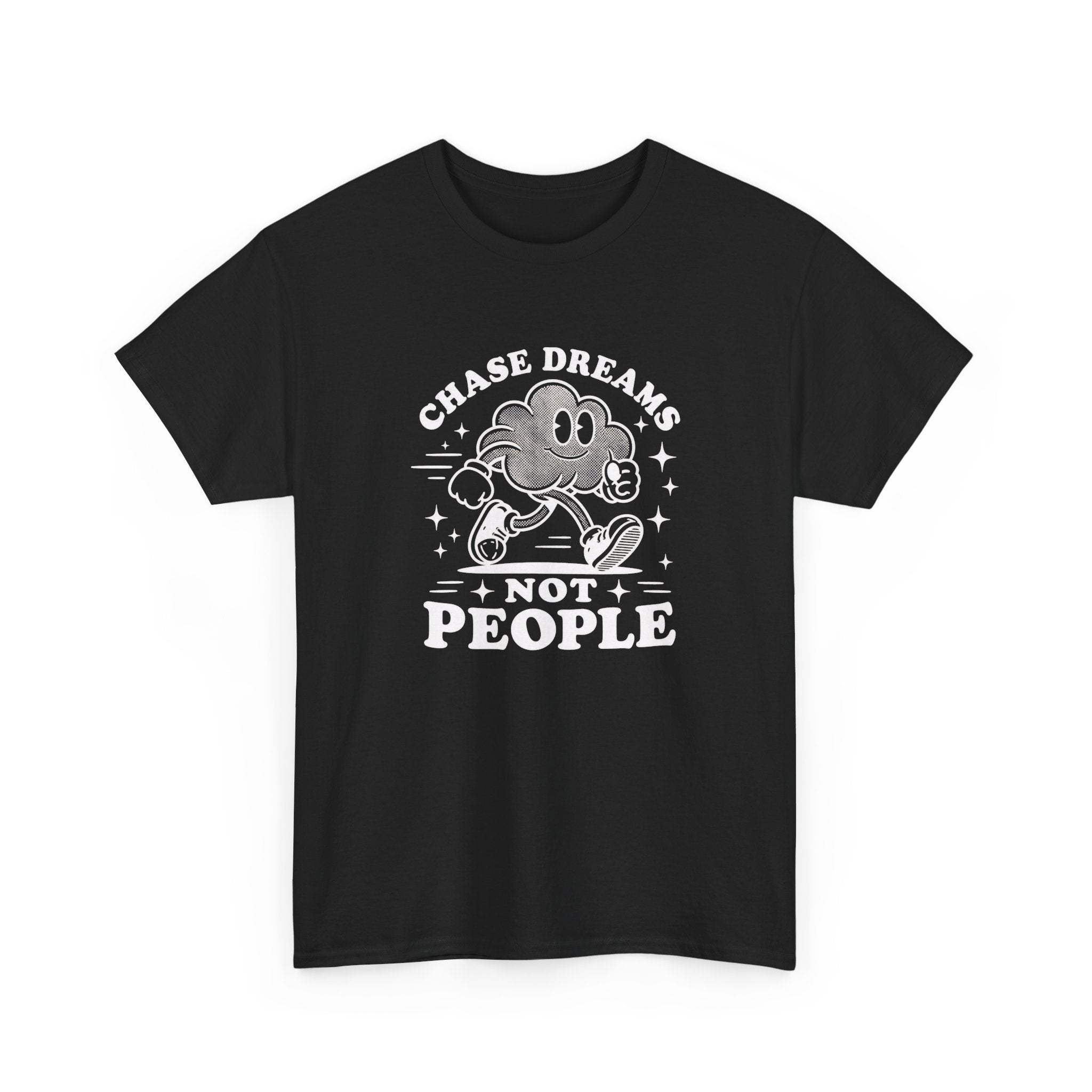 Chase Dreams Not People T-Shirt — Inspirational Motivational Tee