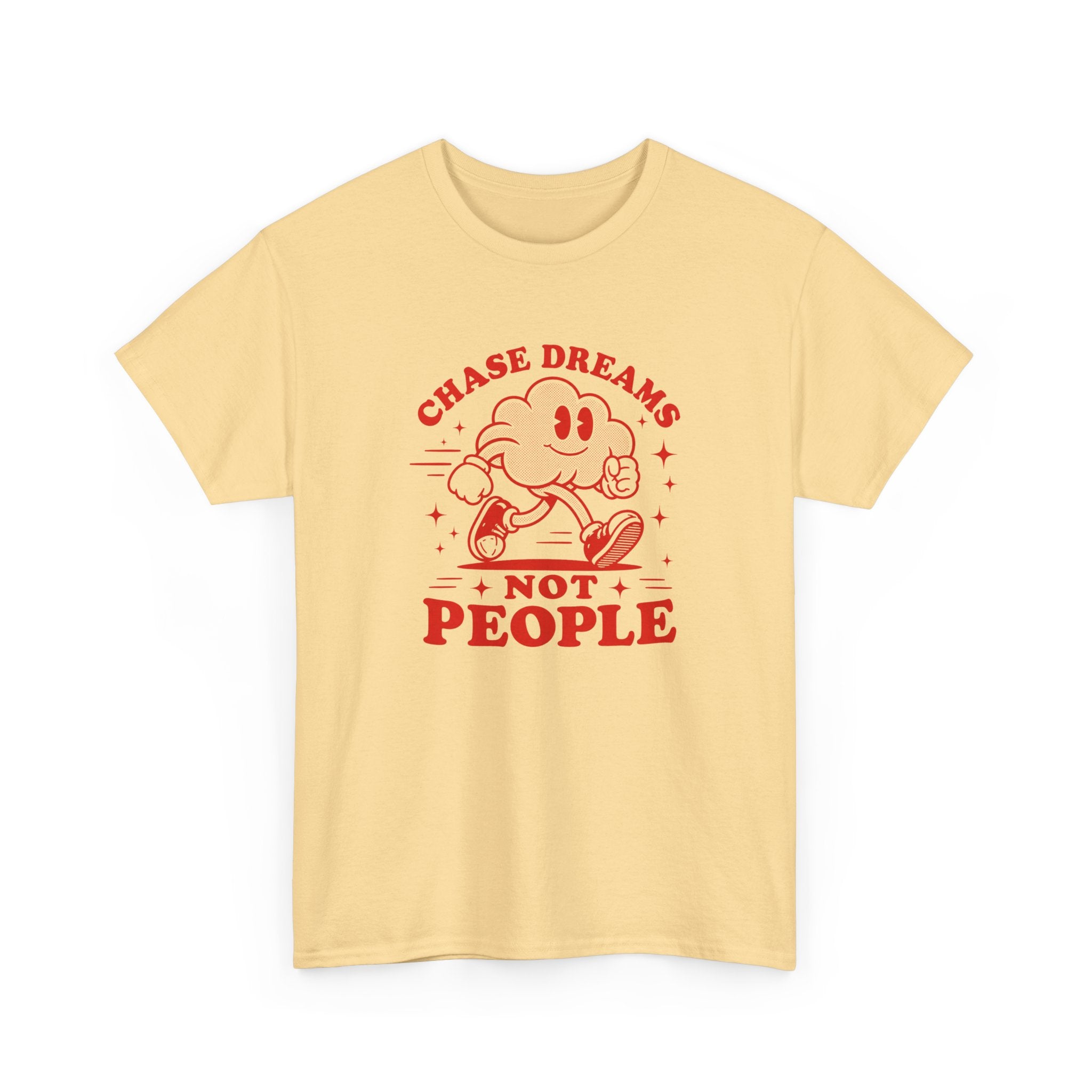 Chase Dreams Not People T-Shirt — Inspirational Motivational Tee
