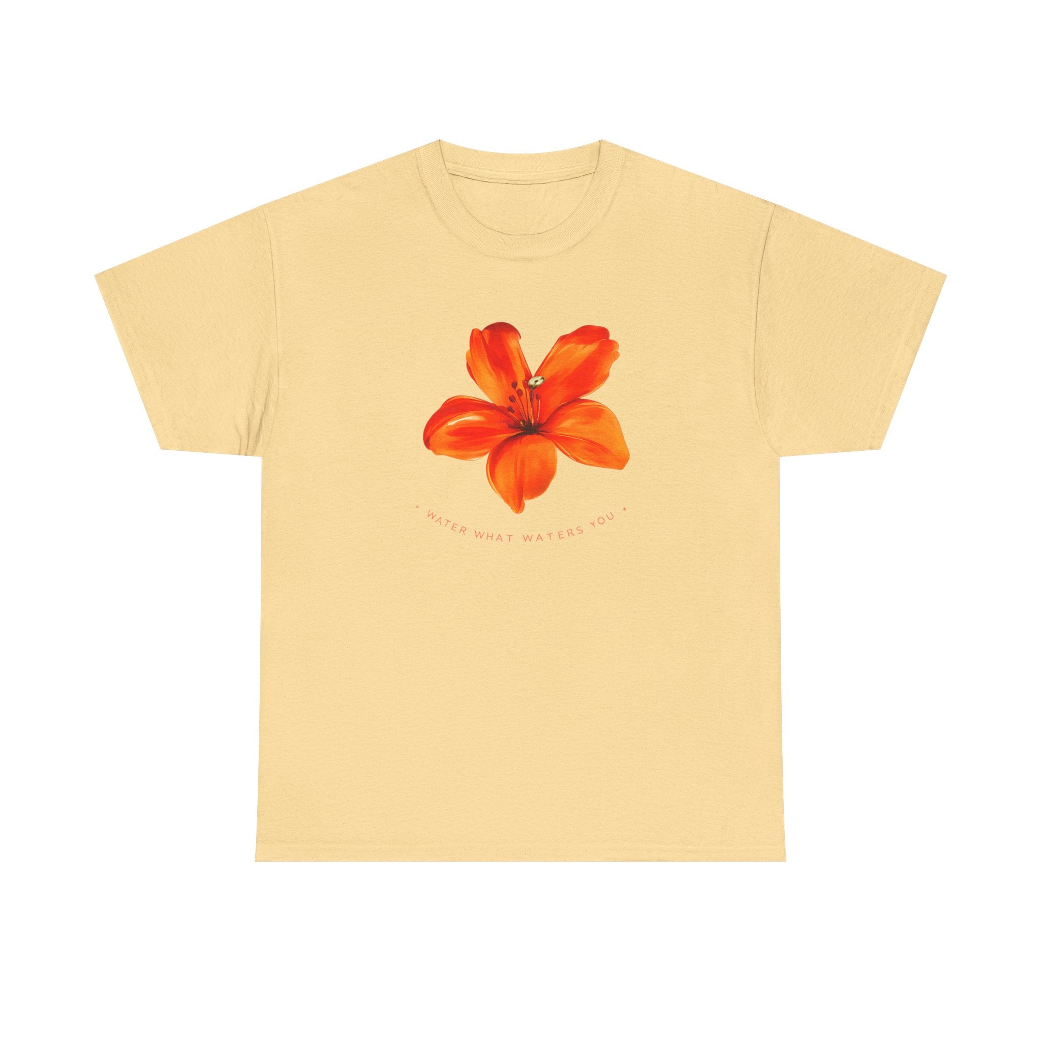 Water What Waters Your Flower T-Shirt — Inspirational Summer Garden Tee
