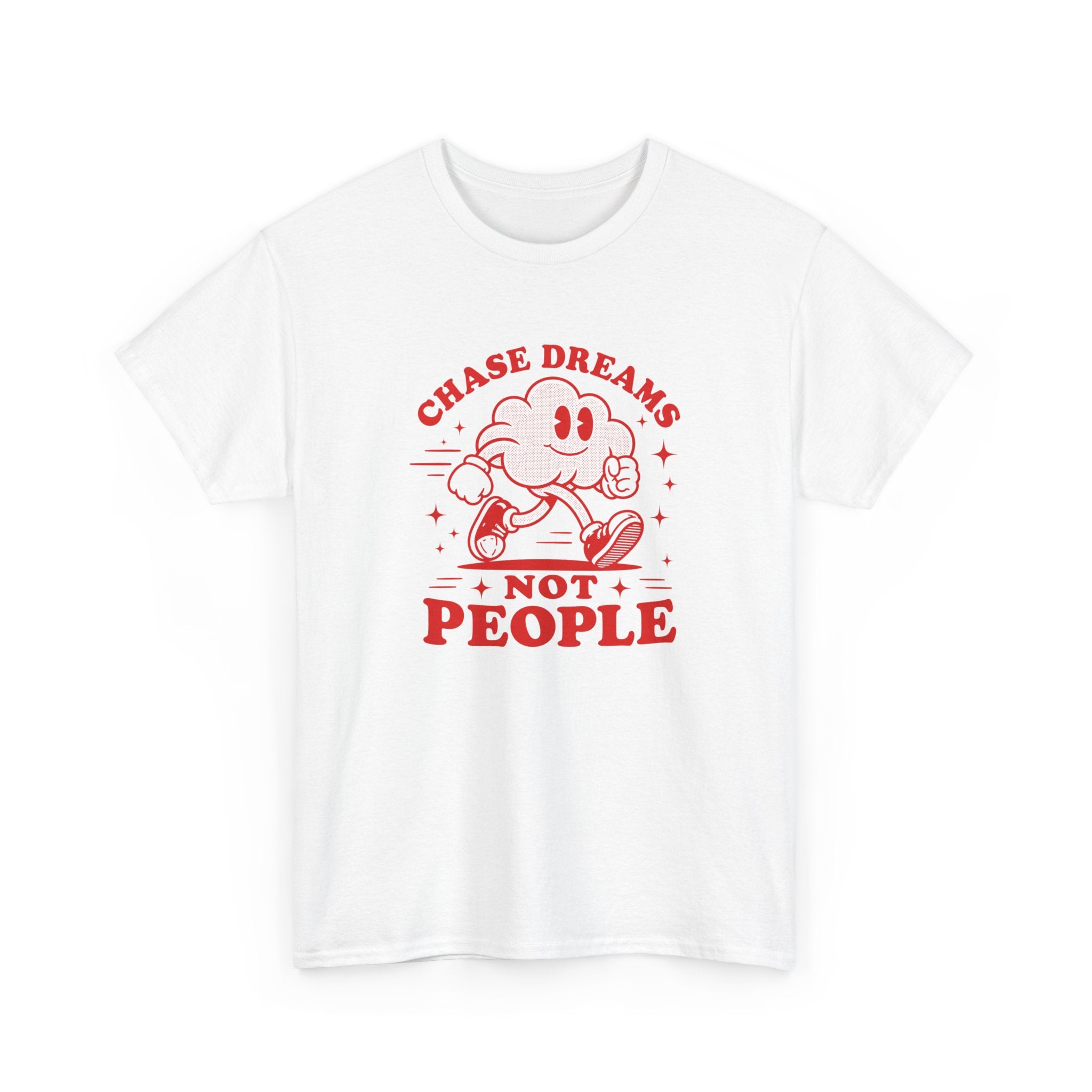 Chase Dreams Not People T-Shirt — Inspirational Motivational Tee