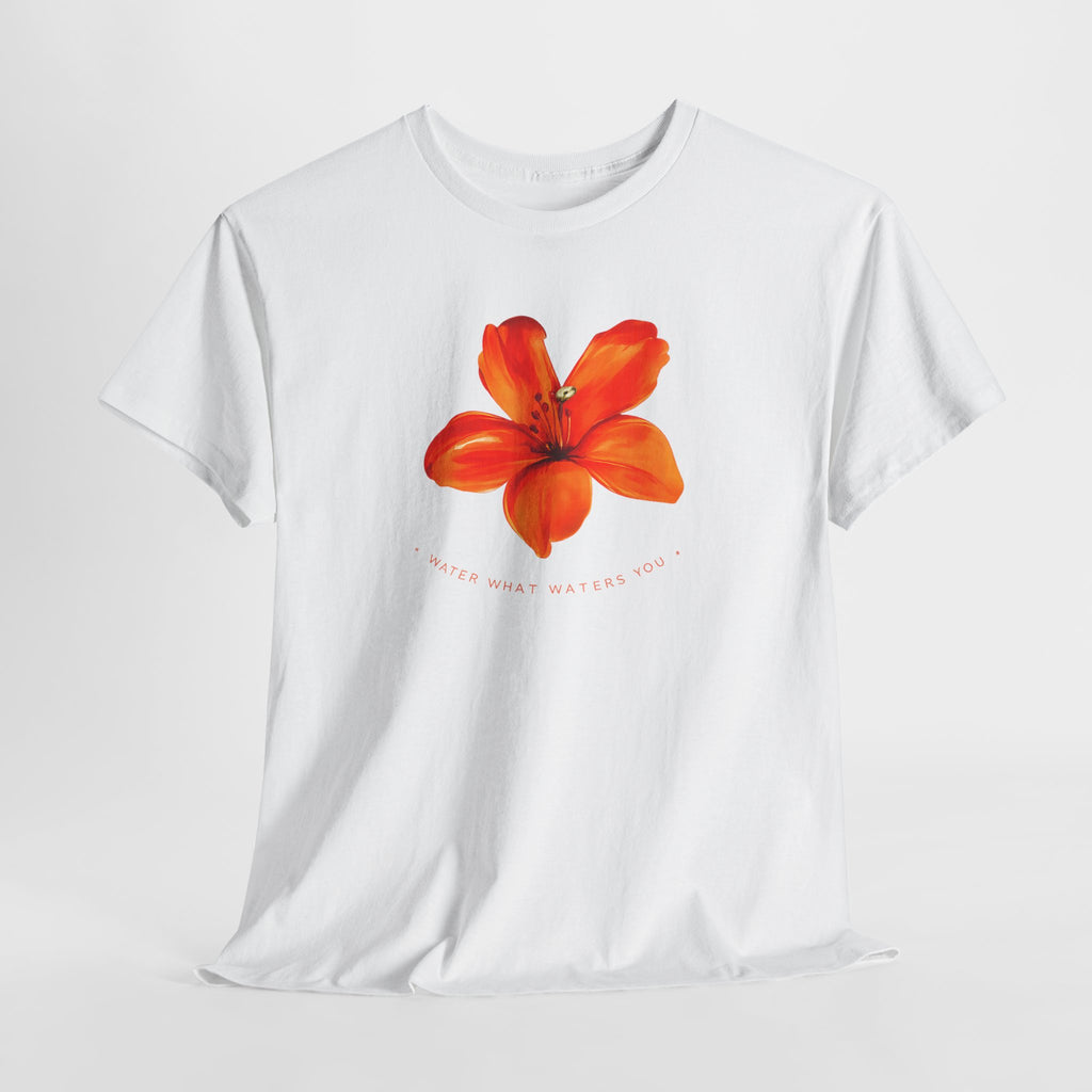 Water What Waters Your Flower T-Shirt — Inspirational Summer Garden Tee