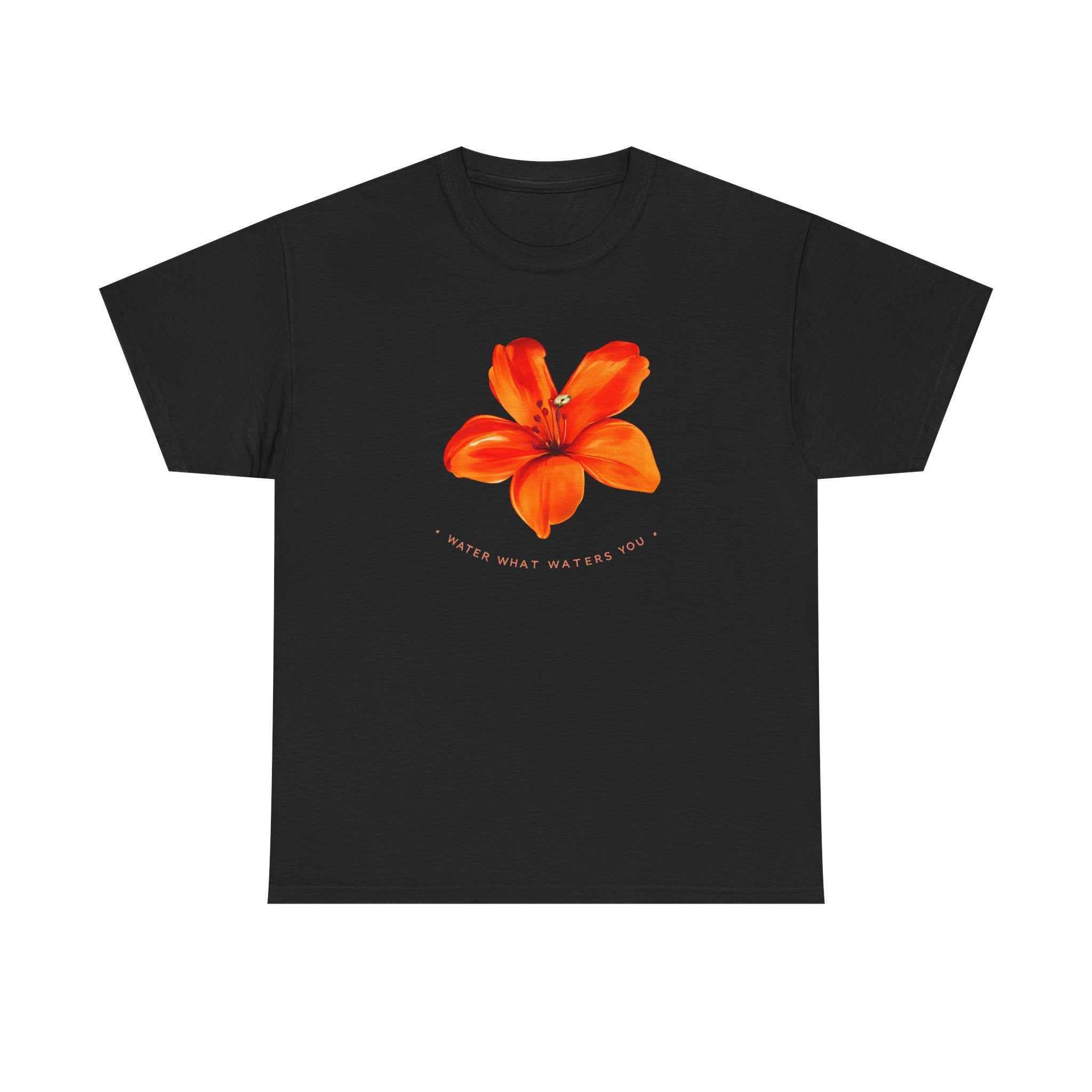 Water What Waters Your Flower T-Shirt — Inspirational Summer Garden Tee