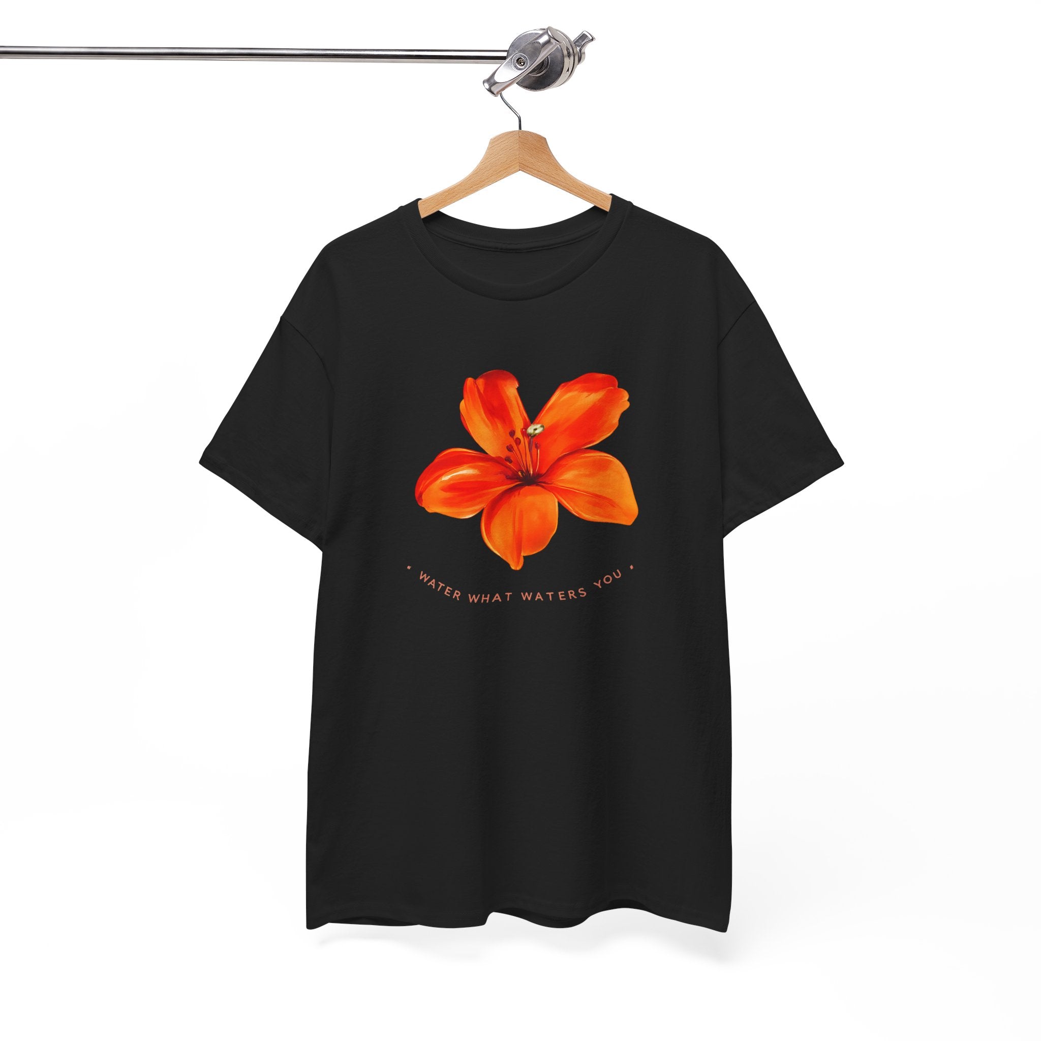 Water What Waters Your Flower T-Shirt — Inspirational Summer Garden Tee