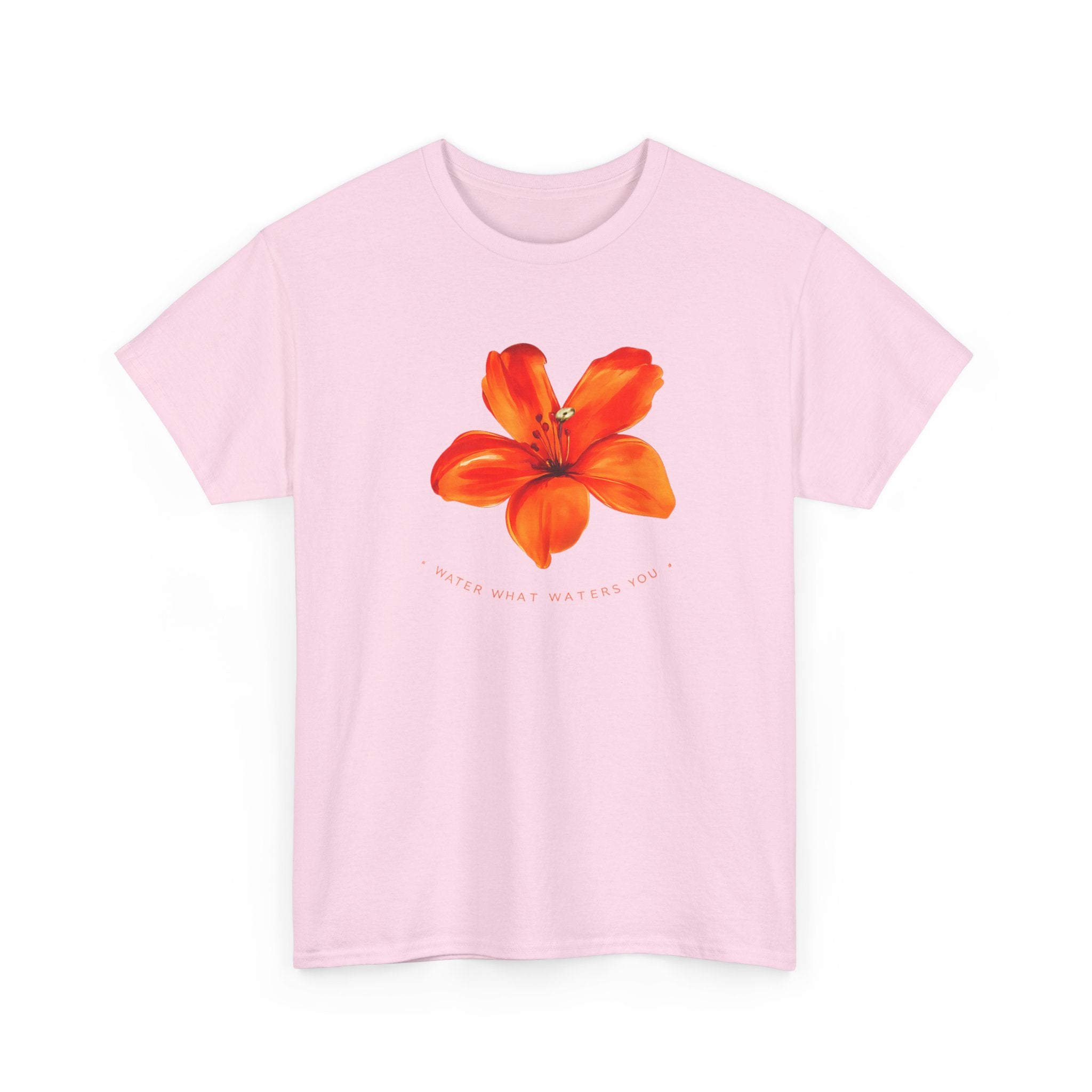 Water What Waters Your Flower T-Shirt — Inspirational Summer Garden Tee