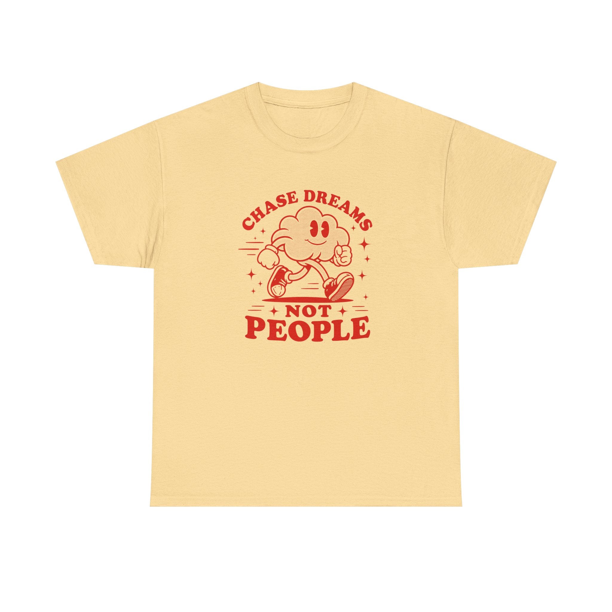 Chase Dreams Not People T-Shirt — Inspirational Motivational Tee
