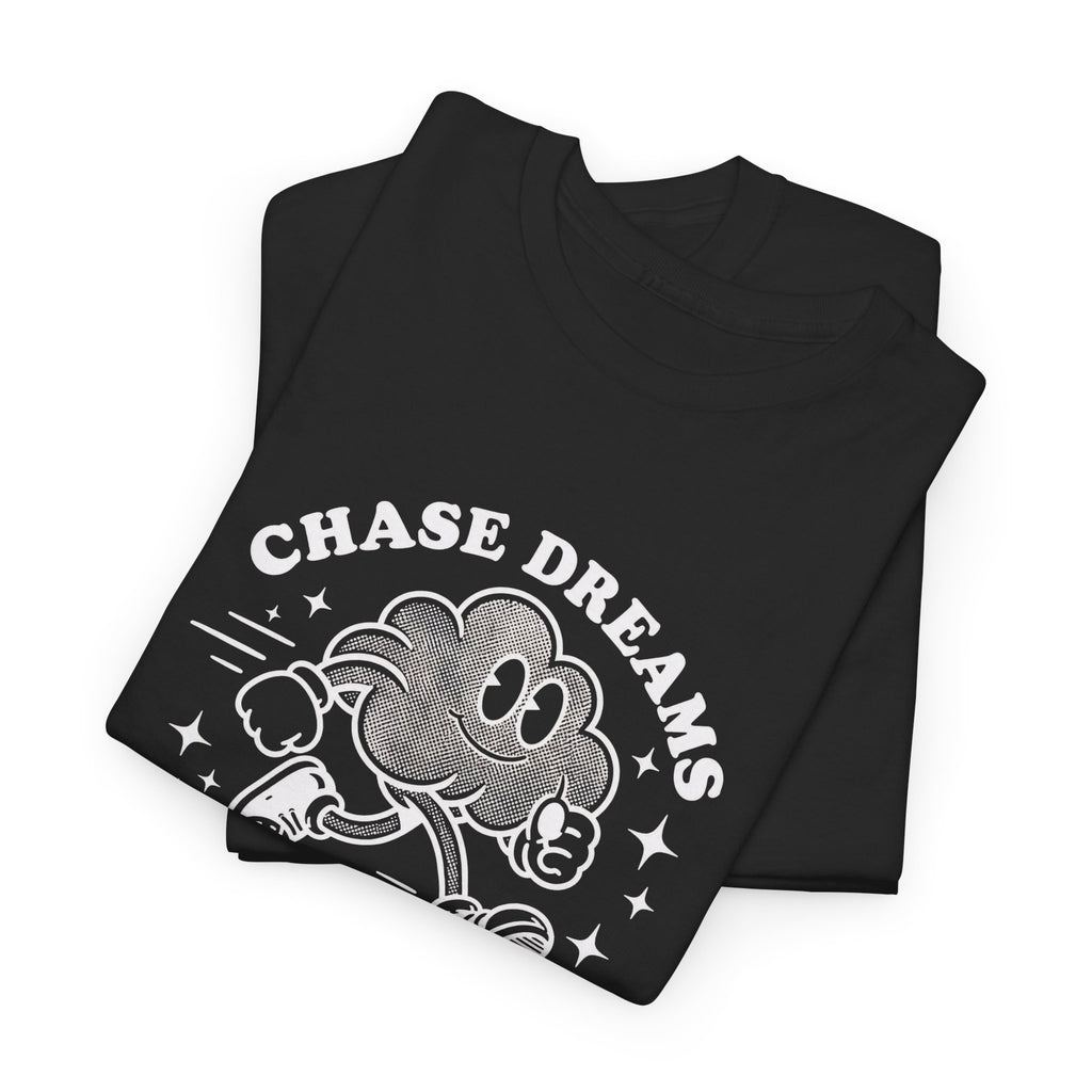 Chase Dreams Not People T-Shirt — Inspirational Motivational Tee